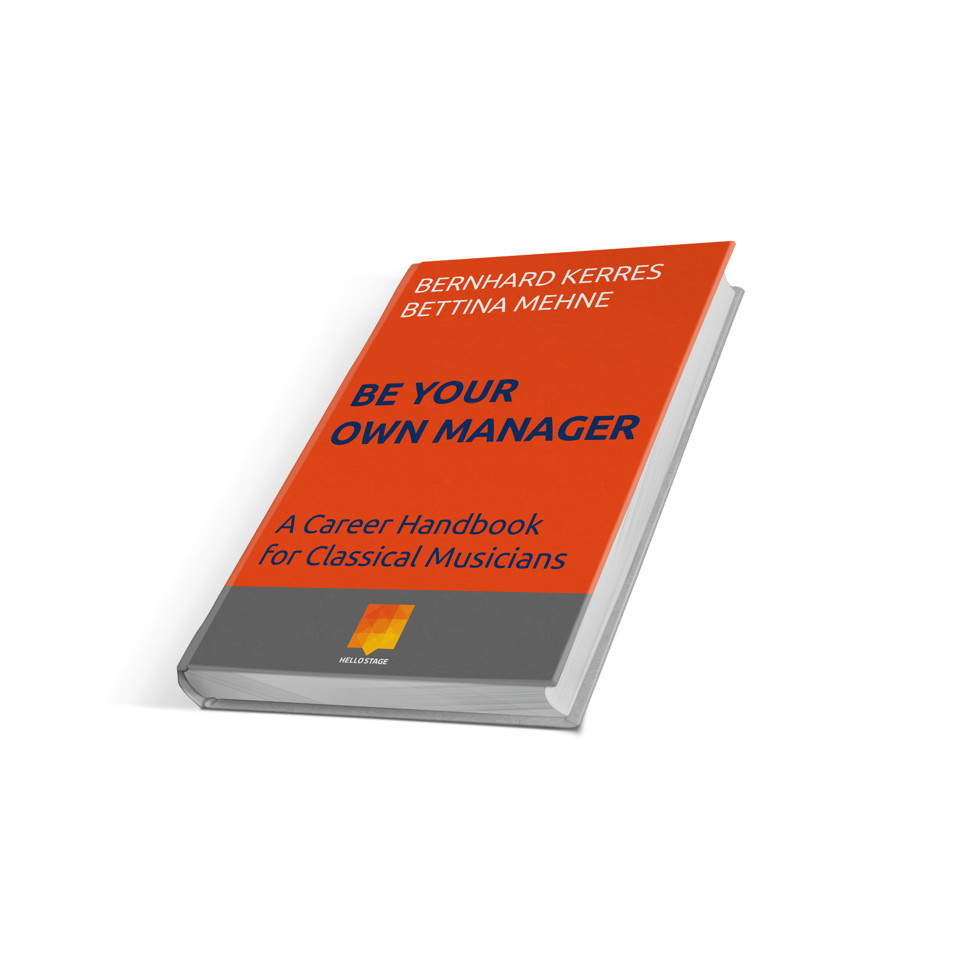 Be Your Own Manager — A Career Handbook for Classical Musicians, by Bernhard Kerres and Bettina Mehne